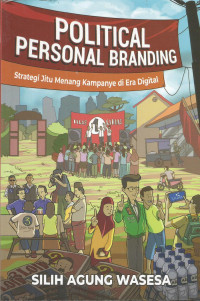 Political Personal Branding: Strategi Jitu Menang Kampanye di Era Digital