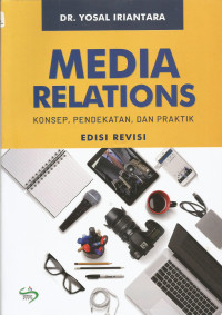 Media Relations: Konsep, Pendekatan, dan Praktik