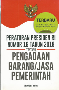 Peraturan Presiden RI Nomor 16 Tahun 2018 Tentang Pengadaan Barang/Jasa Pemerintah