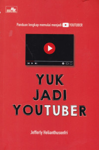 Yuk Jadi Youtuber: Panduan Lengkap Memulai Menjadi Youtuber