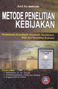 Metode Penelitian Kebijakan: Pendekatan Kuantitatif, Kualitatif, Kombinasi, R&D dan Penelitian Evaluasi