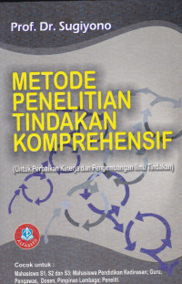 Metode Penelitian Tindakan Komprehensif (Untuk Perbaikan Kinerja dan Pengembangan Ilmu Tindakan)