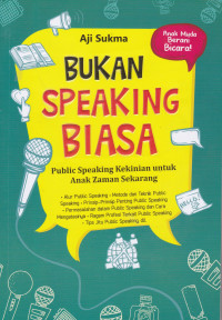 Bukan Speaking Biasa: Publik Speaking Kekinian Untuk Anak Zaman Sekarang