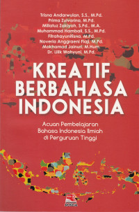 Kreatif Berbahasa Indonesia: Acuan Pembelajaran Bahasa Indonesia Ilmiah di Perguruan Tinggi