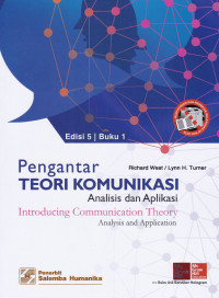 Pengantar Teori Komunikasi: Analisis dan Aplikasi (Introducing Communication Theory: Analysis and Application) Edisi 5, Buku 1