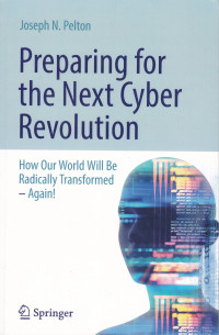 Preparing for the Next Cyber Revolution: How Our World Will Be Radically Transformed-Again