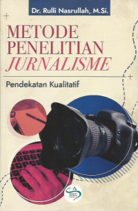 Metode Penelitian Jurnalisme
Pendekatan Kualitatif