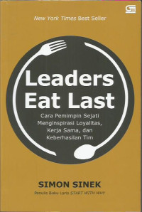 Leaders Eat Last
Cara Pemimpin Sejati Menginspirasi Loyalitas, Kerja Sama, dan Keberhasilan Tim