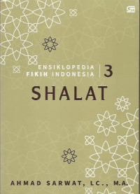Ensiklopedia Fikih Indonesia 3: Shalat