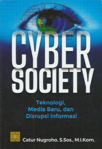Cyber Society
Teknologi, Media Baru, dan Disrupsi Informasi