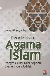 Pendidikan Agama Islam: Integrasi Nilai-nilai Aqidah, Syariah, dan Akhlak