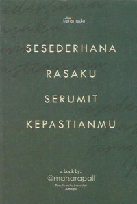 Sesederhana Rasaku Serumit Kepastianmu
