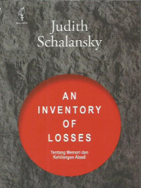 An Inventory of Losses
Tentang Memori dan Kehilangan Abadi