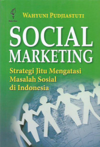 Social Marketing
Strategi Jitu Mengatasi Masalah Sosial di Indonesia