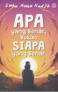 Apa yang Benar, Bukan Siapa yang Benar