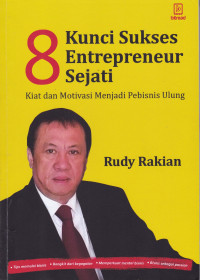 Delapan Kunci Sukses Entrepreneur Sejati: Kiat dan Motivasi Menjadi Pebisnis Ulung