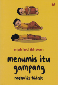 Menumis itu Gampang, Menulis Tidak