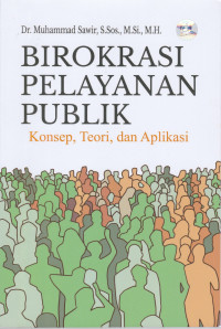 Birokrasi Pelayanan Publik: Konsep, Teori, dan Aplikasi