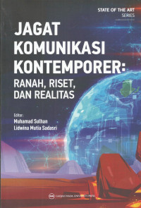 Jagat Komunikasi Kontemporer : Ranah, Riset, dan Realitas