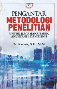 Pengantar Metodologi Penelitian untuk Ilmu Manajemen, Akuntansi, dan Bisnis