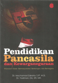 Pendidikan Pancasila dan Kewarganegaraan
Wawasan Dasar Bermasyarakat, Berbangsa, dan Bernegara