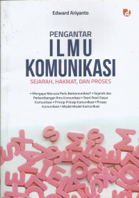 Pengantar Ilmu Komunikasi
Sejarah, Hakikat, dan Proses