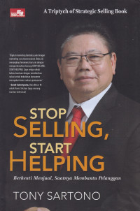 Stop Selling, Start Helping: Berhenti Menjual, Saatnya Membangun Pelanggan