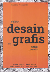 Belajar Desain Grafis untuk Pemula: Mahir Segala jenis Desain, Semua Orang Bisa Jadi Desainer