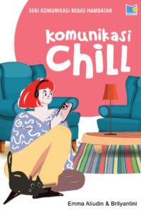 Image of Komunikasi Chill: Seni Komunikasi Bebas Hambatan
