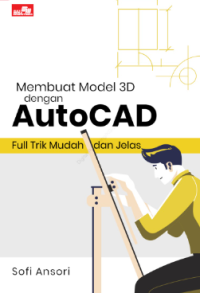 Image of Membuat Model 3D dengan AutoCAD : Full Trik Mudah dan Jelas