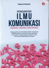 Pengantar Ilmu Komunikasi: Sejarah, Hakikat, dan Proses
