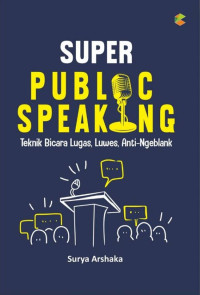 Image of Super Public Speaking: Teknik Bicara Lugas, Luwes, Anti - Ngeblank